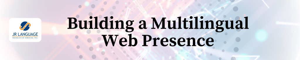 Building a Multilingual Web Presence: Tips for Website Localization ...
